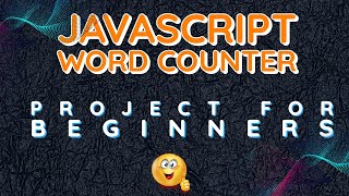 word counter - JavaScript fun project for beginners