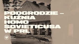 Podgrodzie: kuźnia homo sovieticusa w PRL – cykl Dziecięce historie [Dyskusja]