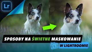 Sposoby i Triki na Maskowanie w Lightroomie - Poradnik