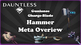 [Dauntless] The Hammer Meta Overview - Launch v0.8.0