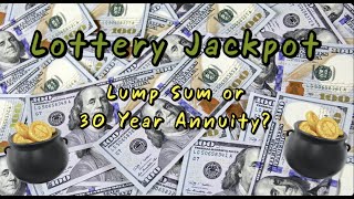 Lottery Jackpot Alert! Lump Sum vs 30 Year Annuity?