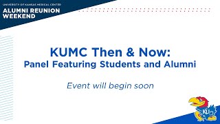 KUMC Then \u0026 Now: Panel Featuring Students and Alumni