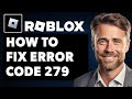 How To Fix Roblox Error Code 279 (Full 2024 Guide)