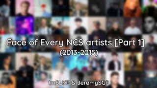 Face of every NCS artists (feat. JeremySGP) [Part 1]