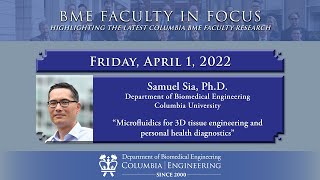 2022.04.01 Columbia BME Faculty in Focus - Samuel Sia