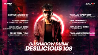 Desilicious 108 | DJ Shadow Dubai | Latest Bollywood Club Remixes | Harsh GFX
