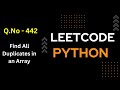 LeetCode - 442 | Find all duplicates in an Array | Python | DSA | Anonymous Data Scientist