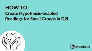 HOW TO: Creating groups and Hypothesis-enabled readings in D2L Brightspace