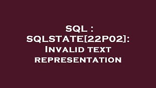 SQL : SQLSTATE[22P02]: Invalid text representation