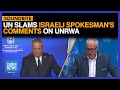 UN Slams Israeli Spokesman's Comments On UNRWA | Dawn News English