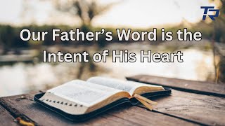 Our Father's Word is the  Intent of His Heart 2024-12-08_11am