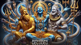 BRAHMA-VISHNU-SHIVA DECODED