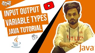 02. Variables in Java | Variable types | Input Output And Details | Java Bangla Tutorials