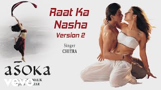 Raat Ka Nasha Version-2 Best Song - Asoka|Shah Rukh Khan,Kareena|K.S. Chithra|Gulzar