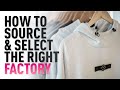 How To Source & Select The Perfect Factory For your Apparel Brand