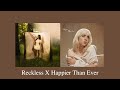 best mashup reckless x happier than ever madison beer x billie eilish mashup