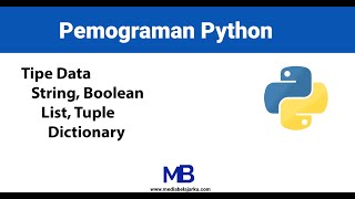 Belajar Python - Mengenal dan Belajar Tipe Data String, Boolean, List, Tuple dan Dictionary Python