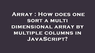 Array : How does one sort a multi dimensional array by multiple columns in JavaScript?