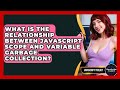 What Is The Relationship Between JavaScript Scope And Variable Garbage Collection?