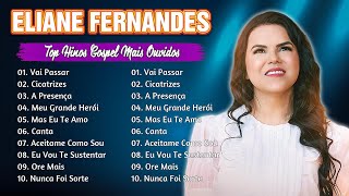 Eliane Fernandes 2025 - Mas Eu Te Amo,...As Melhores e Músicas Novas 2025 #gospel