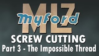 Screwcutting on the Myford ML7 - Part 3 - The Impossible Thread