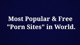 Most popular & Free "Porn Site's" in the World.