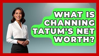 What Is Channing Tatum's Net Worth? - The Rich And Famous Files