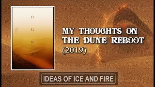 My Thoughts and Concerns on the Dune Reboot (2019)