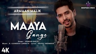 Maaya Gange (LYRICS) - Armaan Malik | B. Ajaneesh Loknath | Arafat Mehmood