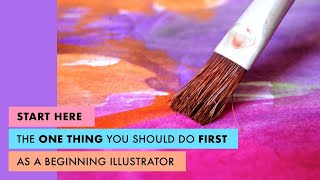 START HERE | The ONE Thing You Should Do FIRST as a Beginning Illustrator
