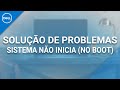 Solução de Problemas - Sistema Não Inicia (No Boot) (Dell Oficial)