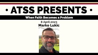 Marko Lukic, “When Faith Becomes a Problem”