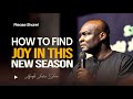 HOW TO FIND JOY IN THIS SEASON - APOSTLE JOSHUA SELMAN