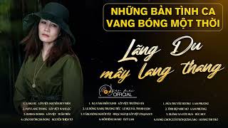 Những Bản Tình Ca Vang Bóng Một Thời | Lãng Du, Mây Lang Thang, Donna Donna | Sao Mai Official