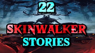 22 True Skin Walker Stories