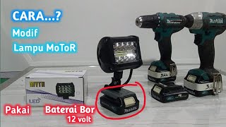 CARA MEMBUAT / Modif LAMPU TEMBAK SOROT Pakai BATERAI BOR MAKITA 12VOLT