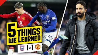 Garnacho & Dalot STRUGGLE! Amorim TESTED! 5 Things We Learned... Ipswich 1-1 Man United