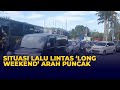 Long Weekend, Lalu Lintas Arah Puncak Terpantau Padat