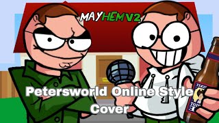 Mayhem V2 But Petersworld Sings it Online Style Cover!!!