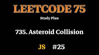 🔥 LeetCode 735 - Asteroid Collision | Full Explanation + Stack Solution | Day 25 | LeetCode 75