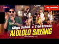 Alololo Sayang (Yang Alololo Sayang)- Gilga Sahid X Trio Macan (Official Music Video) | Live Version