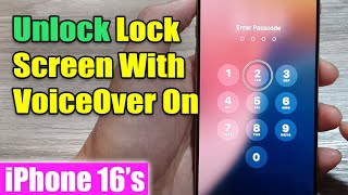 iPhone 16/16 Pro Max: How to Unlock Lock Screen With VoiceOver On