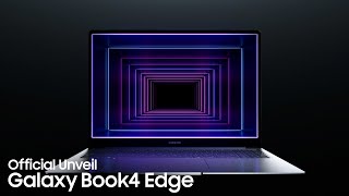 Galaxy Book4 Edge: Unveiling | Samsung