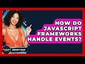 How Do JavaScript Frameworks Handle Events? - JavaScript Toolkit