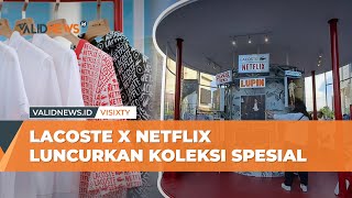 Lacoste x Netflix Luncurkan Koleksi Spesial | VISIXTY