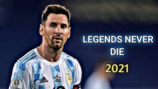 Lionel Messi ▶ Legends Never Die ● Skills & Goals 2021