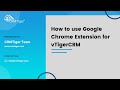 How to use Google Chrome Extension for vTigerCRM