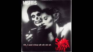 Misfits - Some Kinda Hate (Lyrics)