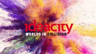 ideacity Worlds In Collision: 3 Days, Endless Possibilities!