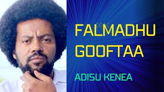 ADISU KENEA:falmadhu gooftaa gatii dhiiga keetii @samikefale